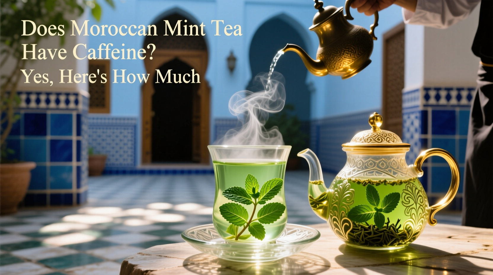 Does Moroccan Mint Tea Have Caffeine? Yes, Here's How Much