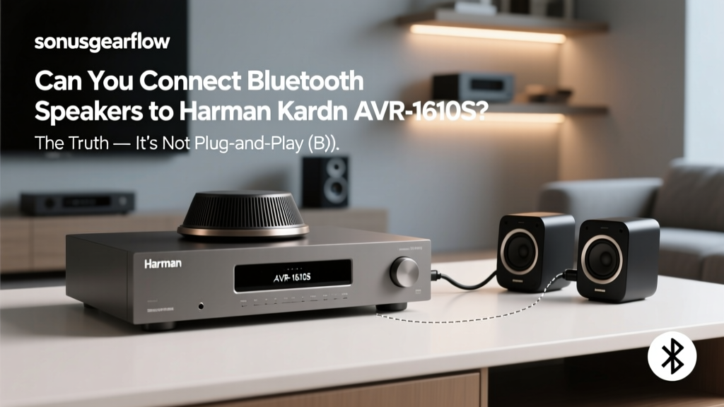 Can You Connect Bluetooth Speakers to Harman Kardon AVR-1610S? The Truth — It’s Not Plug-and-Play (But Here’s Exactly How to Make It Work Without Losing Audio Quality or Warranty Coverage)