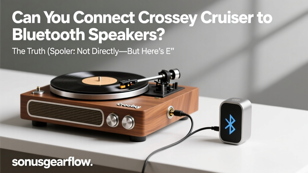 Can You Connect Crosley Cruiser to Bluetooth Speakers? The Truth (Spoiler: Not Directly—But Here’s Exactly How to Do It Right Without Distortion, Latency, or Wasted Money)