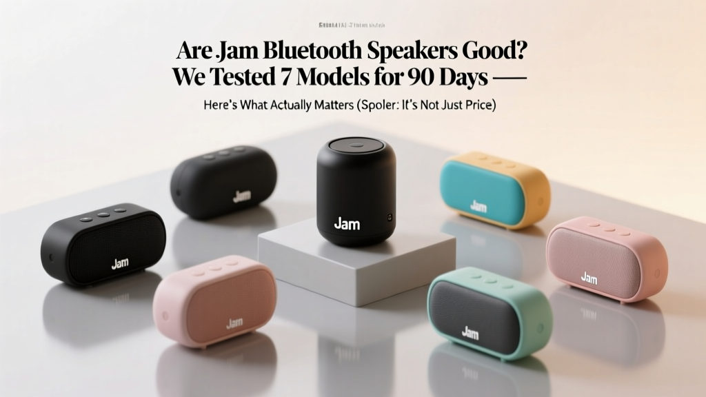 Are Jam Bluetooth Speakers Good? We Tested 7 Models for 90 Days — Here’s What Actually Matters (Spoiler: It’s Not Just Loudness)