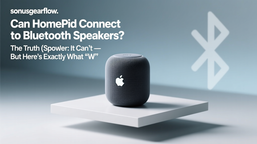 Can HomePod Connect to Bluetooth Speakers? The Truth (Spoiler: It Can’t — But Here’s Exactly What *Will* Work in 2024 Without Losing AirPlay Quality or Siri Intelligence)