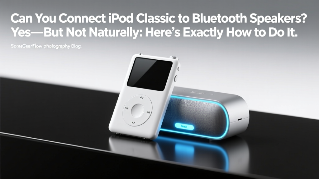 Can You Connect iPod Classic to Bluetooth Speakers? Yes—But Not Natively: Here’s Exactly How to Do It Right (Without Sound Lag, Dropouts, or Wasted Money)
