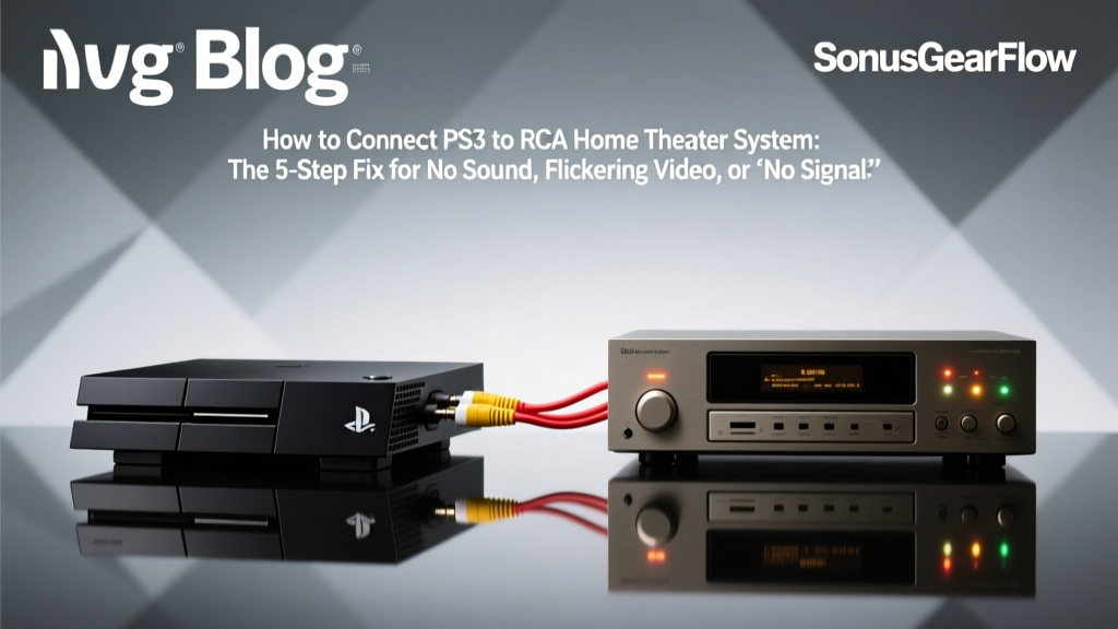 How to Connect PS3 to RCA Home Theater System: The 5-Step Fix for No Sound, Flickering Video, or 'No Input' Errors (Even If You’ve Tried Everything)