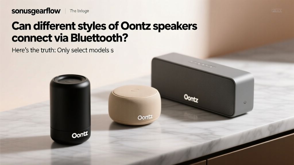 Can different styles of Oontz speakers connect via Bluetooth? Here’s the truth: Only select models support true multi-speaker pairing—and most cross-series connections fail silently (here’s how to test yours in under 60 seconds).