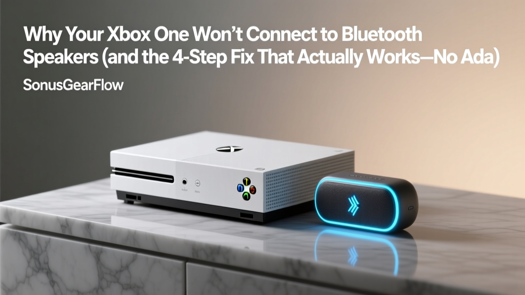 Why Your Xbox One Won’t Connect to Bluetooth Speakers (and the 4-Step Fix That Actually Works—No Adapter Needed in 2024)