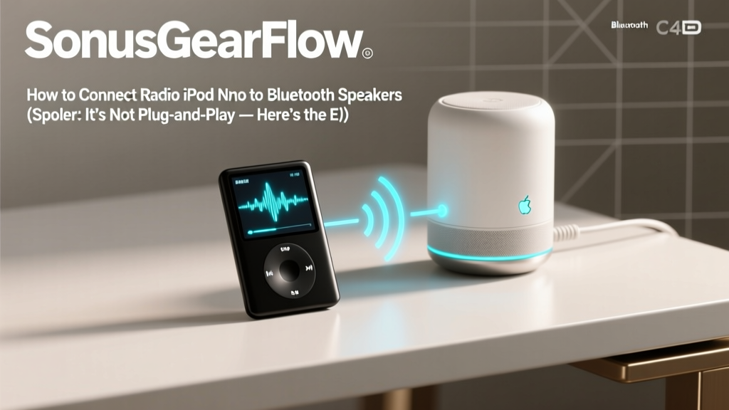 How to Connect Radio iPod Nano to Bluetooth Speakers (Spoiler: It’s Not Plug-and-Play — Here’s the Exact 4-Step Workaround That Actually Works Without Static, Lag, or $100 Adapters)