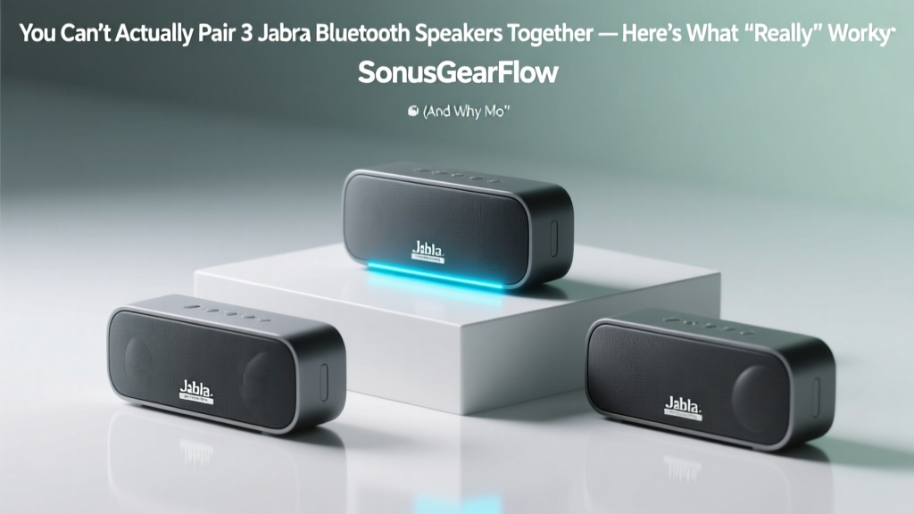 You Can’t Actually Pair 3 Jabra Bluetooth Speakers Together — Here’s What *Really* Works (And Why Most Tutorials Fail You)