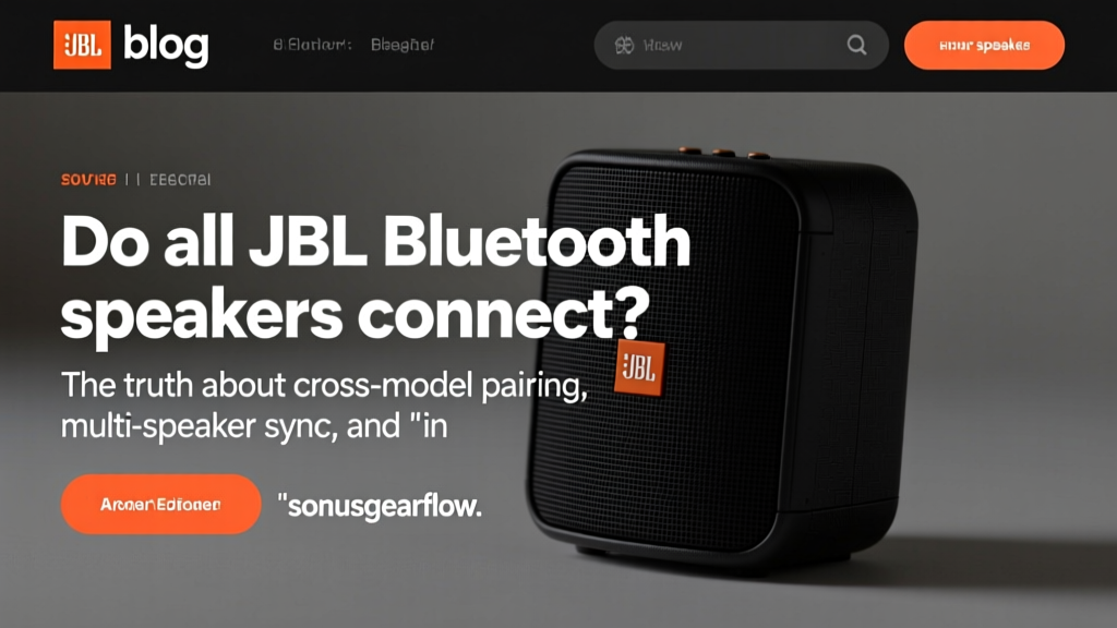 Do all JBL Bluetooth speakers connect? The truth about cross-model pairing, multi-speaker sync, and why your Flip 6 won’t stereo-pair with your Boom 3 (and what actually works in 2024)