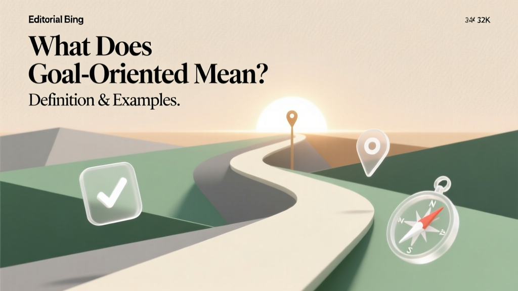 What Does Goal Oriented Mean? Definition & Examples