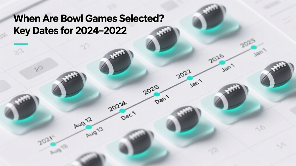 When Are Bowl Games Selected? Key Dates for 2024-2025