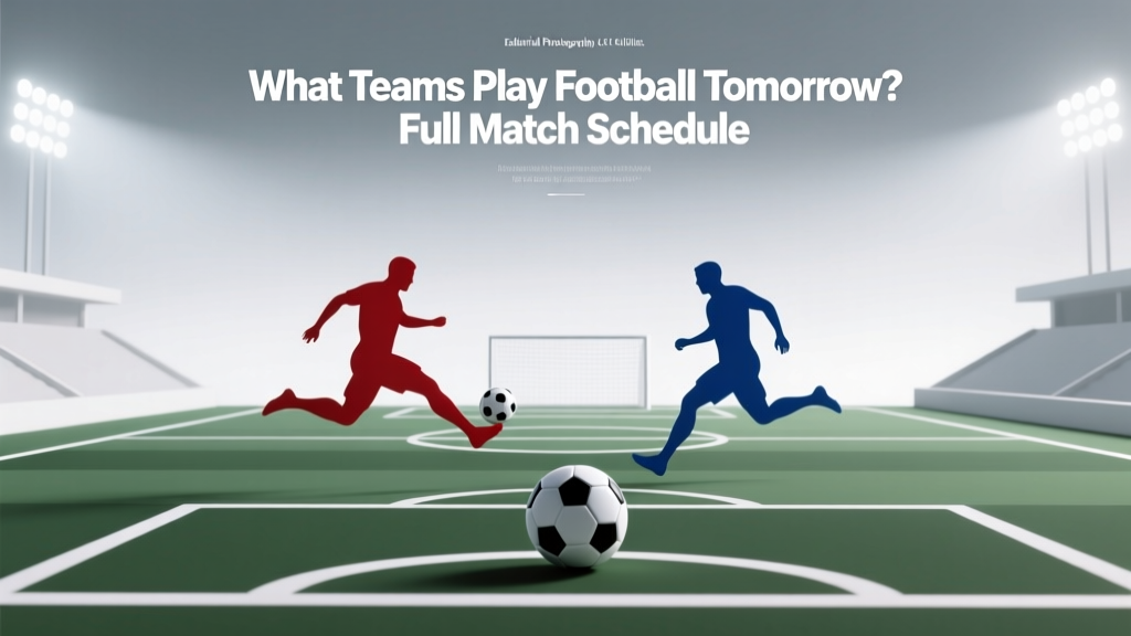 What Teams Play Football Tomorrow? Full Match Schedule