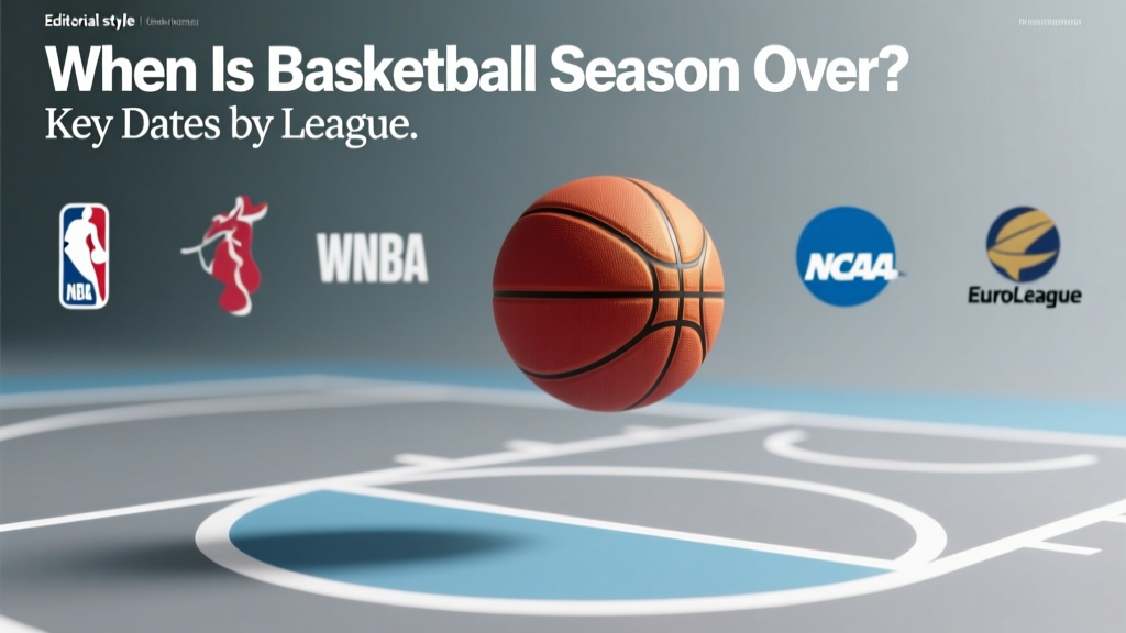 When Is Basketball Season Over? Key Dates by League