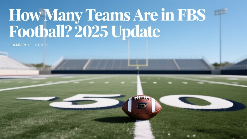 How Many Teams Are in FBS Football? 2025 Update