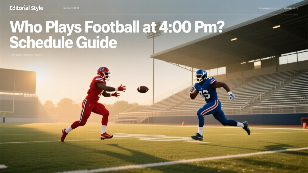 Who Plays Football at 4:00 PM? Schedule Guide
